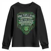 Funny Irish Pride Youth Sweatshirt Some People Spend Their Whole Lives Trying To Be Awesome Others Are Born Irish