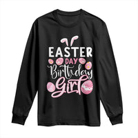 Funny Easter Day Birthday Girl Long Sleeve Shirt Born On Easter Day Eggs