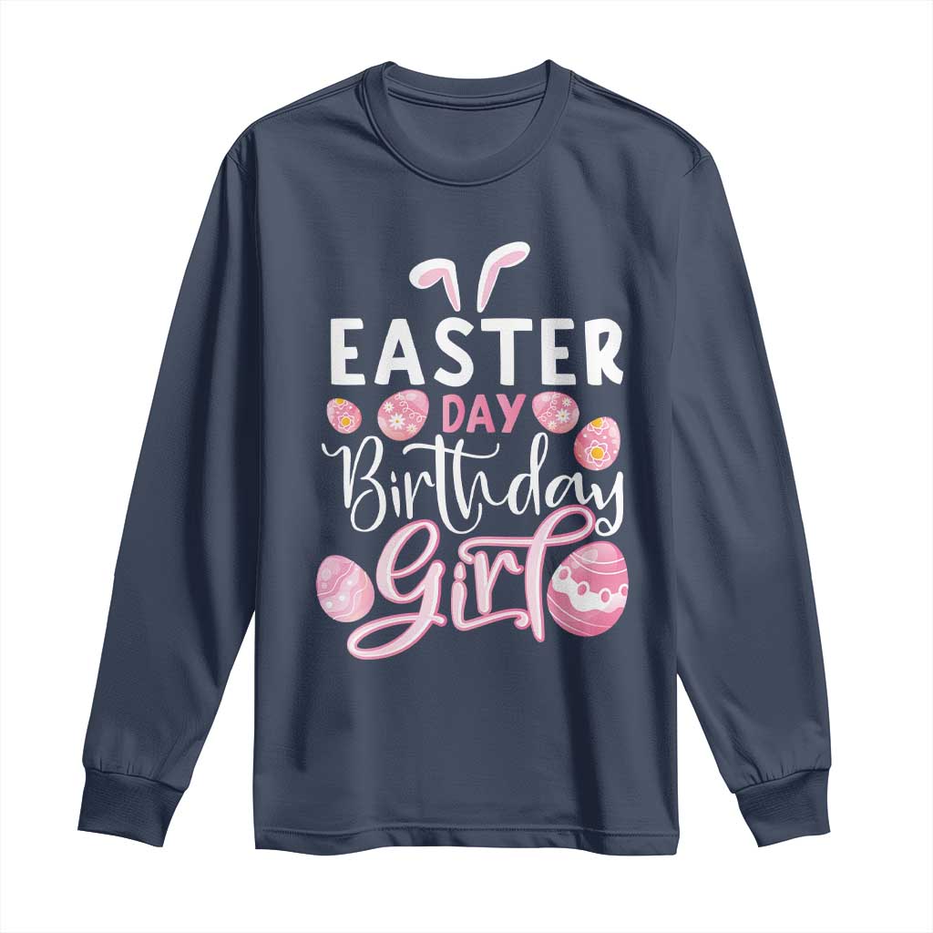 Funny Easter Day Birthday Girl Long Sleeve Shirt Born On Easter Day Eggs