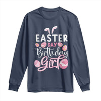 Funny Easter Day Birthday Girl Long Sleeve Shirt Born On Easter Day Eggs
