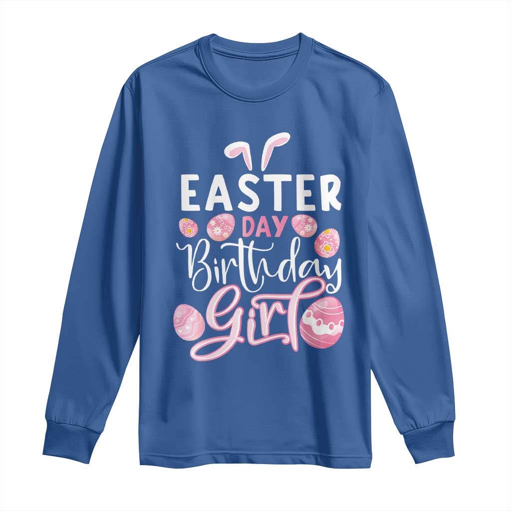 Funny Easter Day Birthday Girl Long Sleeve Shirt Born On Easter Day Eggs