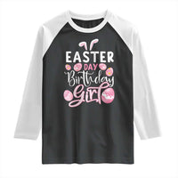 Funny Easter Day Birthday Girl Raglan Shirt Born On Easter Day Eggs