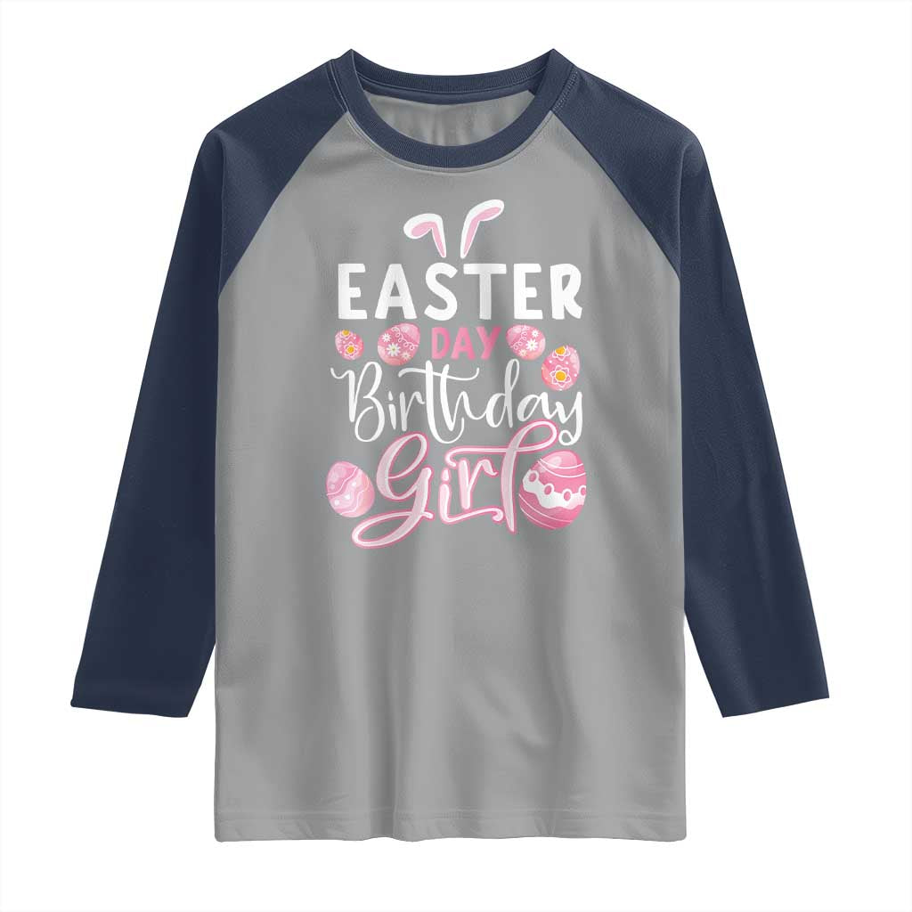 Funny Easter Day Birthday Girl Raglan Shirt Born On Easter Day Eggs