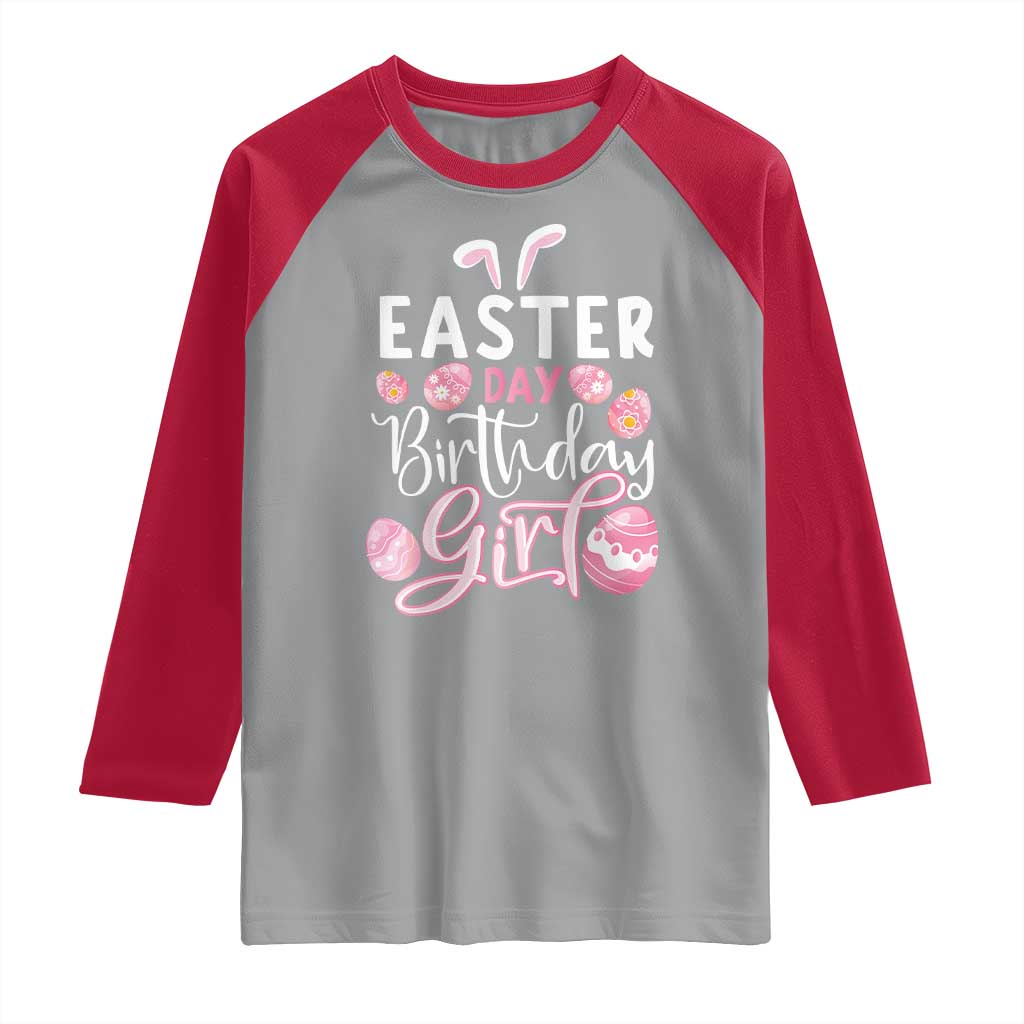 Funny Easter Day Birthday Girl Raglan Shirt Born On Easter Day Eggs