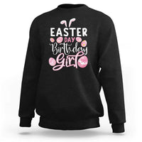Funny Easter Day Birthday Girl Sweatshirt Born On Easter Day Eggs