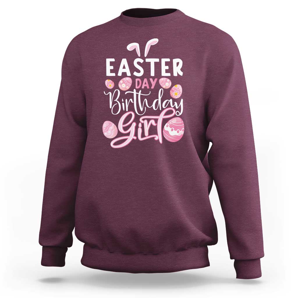 Funny Easter Day Birthday Girl Sweatshirt Born On Easter Day Eggs