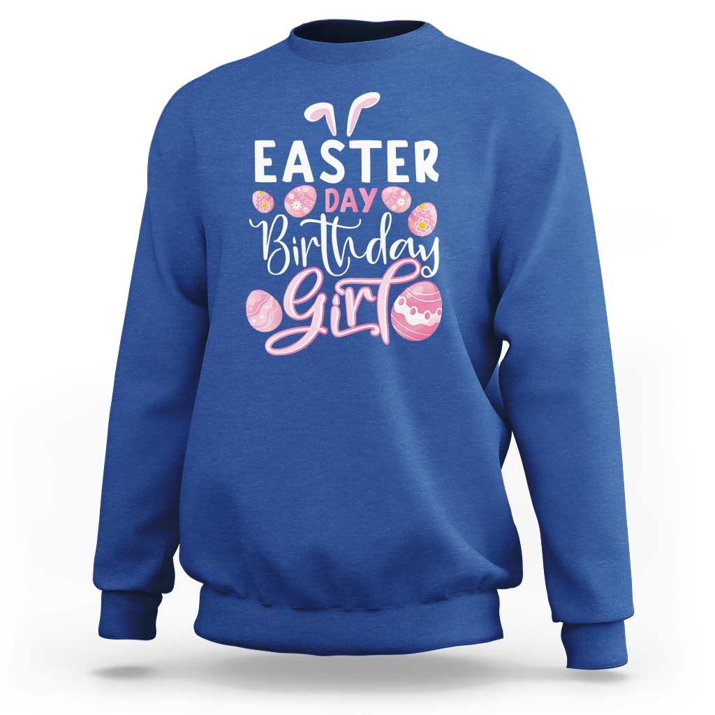 Funny Easter Day Birthday Girl Sweatshirt Born On Easter Day Eggs
