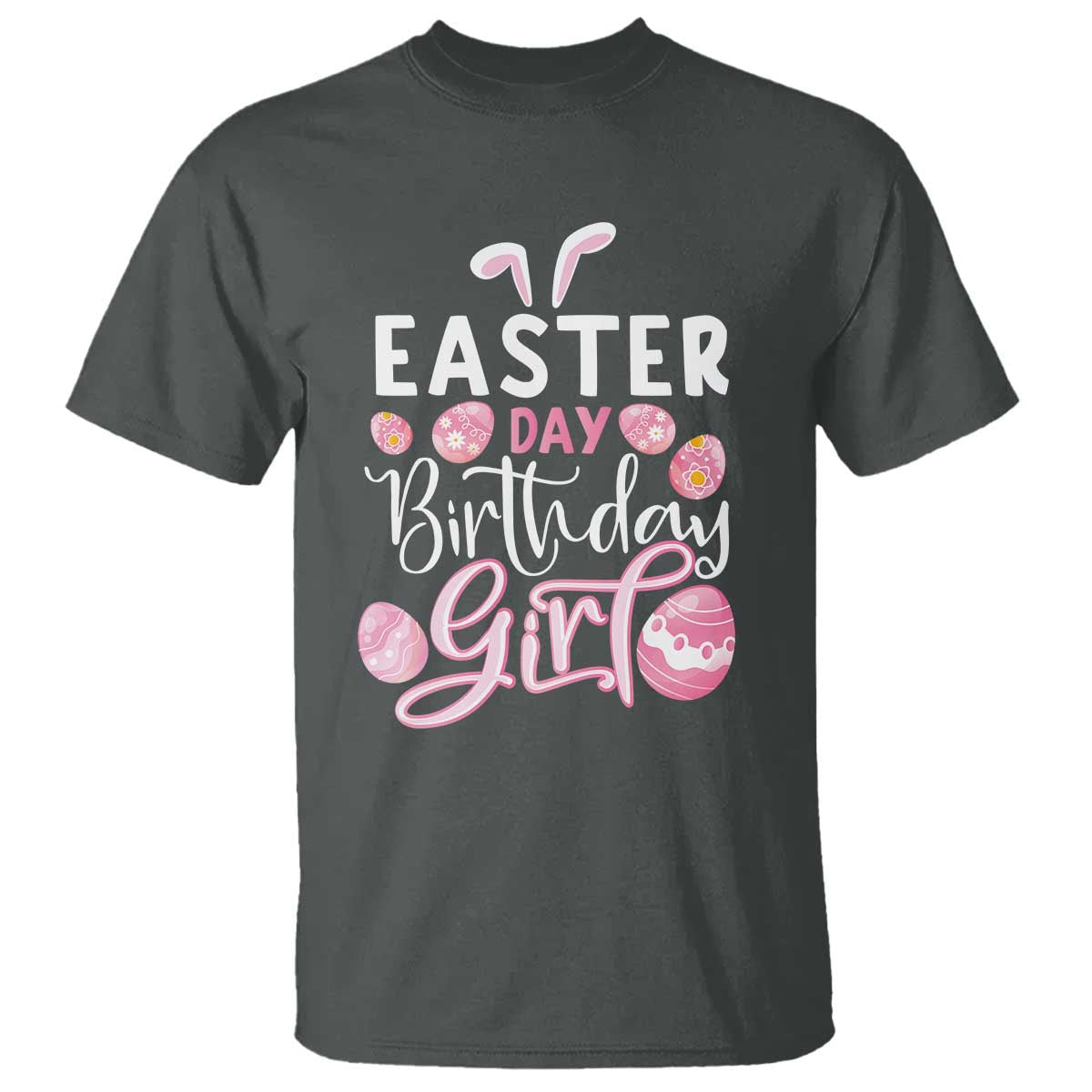 Funny Easter Day Birthday Girl T Shirt Born On Easter Day Eggs