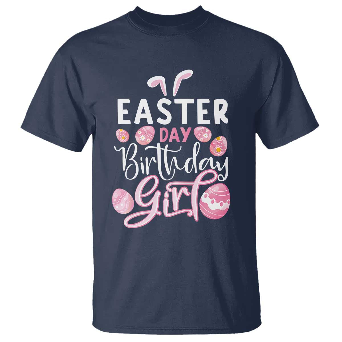 Funny Easter Day Birthday Girl T Shirt Born On Easter Day Eggs