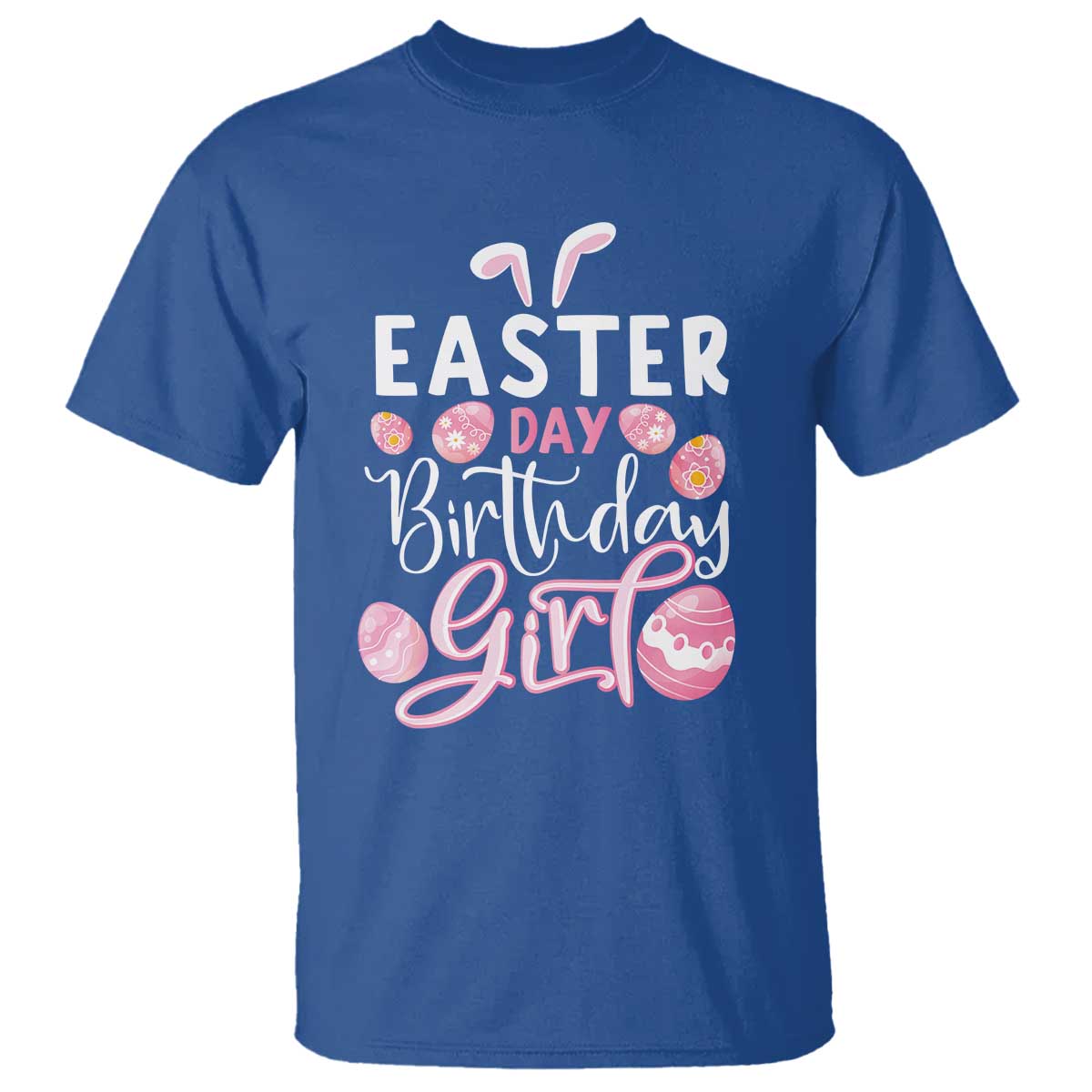 Funny Easter Day Birthday Girl T Shirt Born On Easter Day Eggs