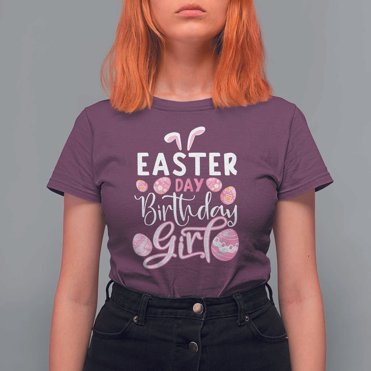 Funny Easter Day Birthday Girl T Shirt For Women Born On Easter Day Eggs