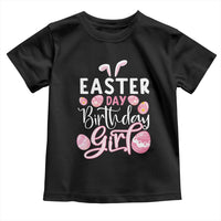 Funny Easter Day Birthday Girl Toddler T Shirt Born On Easter Day Eggs