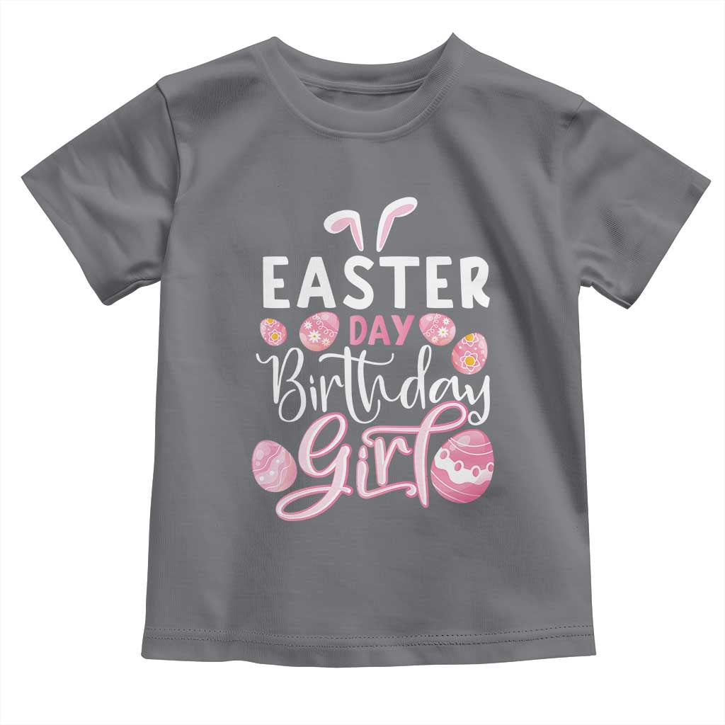 Funny Easter Day Birthday Girl Toddler T Shirt Born On Easter Day Eggs