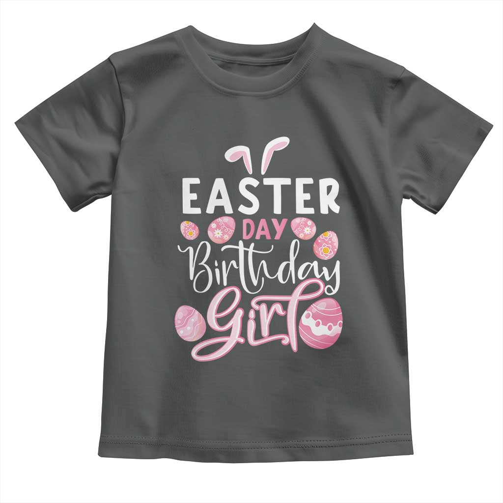 Funny Easter Day Birthday Girl Toddler T Shirt Born On Easter Day Eggs