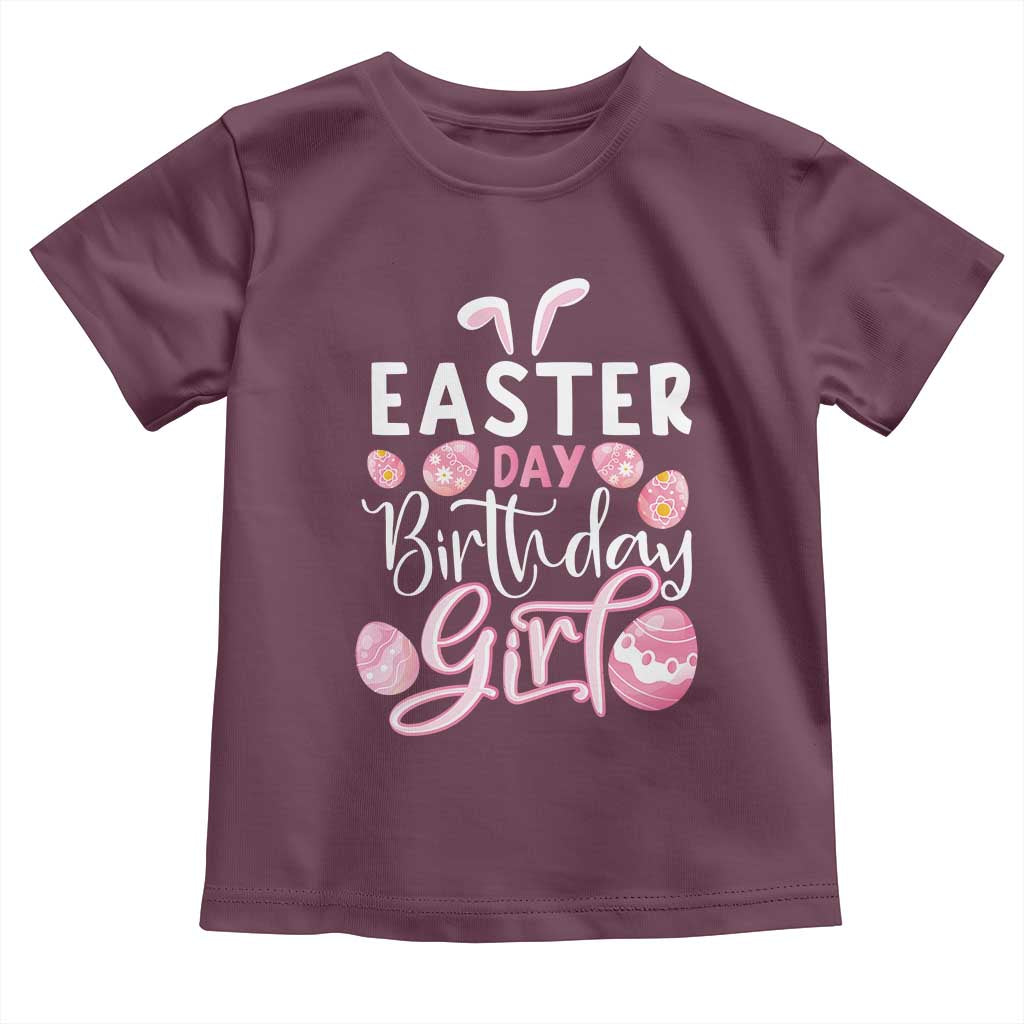 Funny Easter Day Birthday Girl Toddler T Shirt Born On Easter Day Eggs