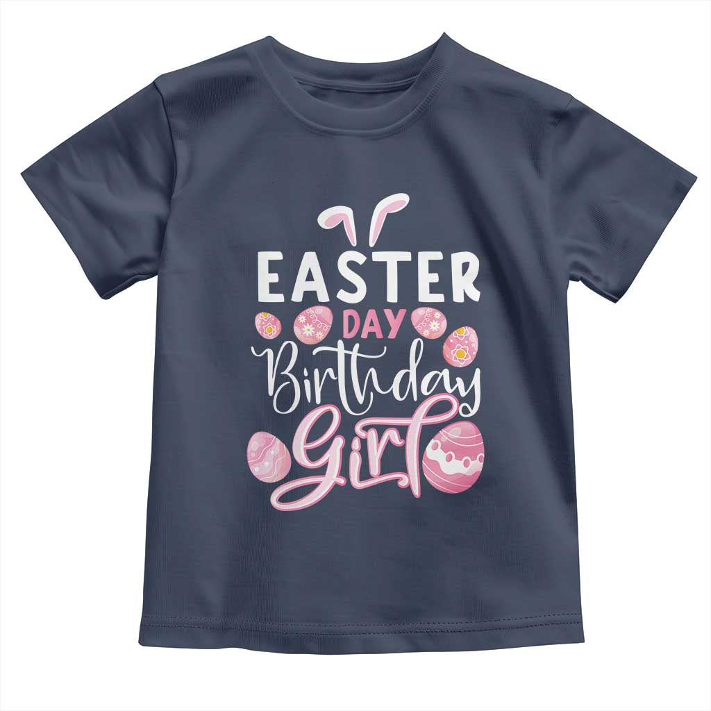 Funny Easter Day Birthday Girl Toddler T Shirt Born On Easter Day Eggs