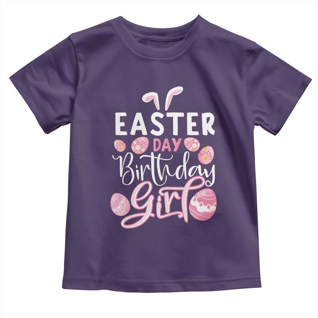 Funny Easter Day Birthday Girl Toddler T Shirt Born On Easter Day Eggs