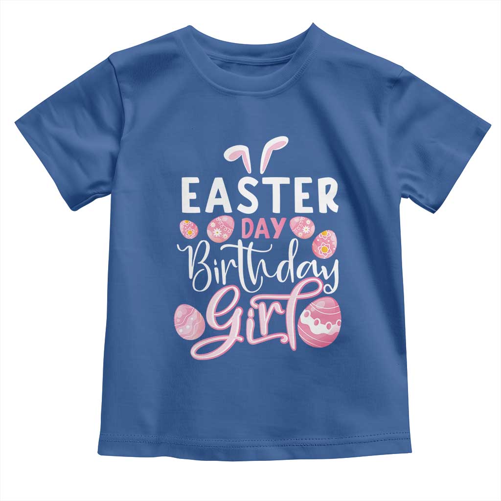 Funny Easter Day Birthday Girl Toddler T Shirt Born On Easter Day Eggs