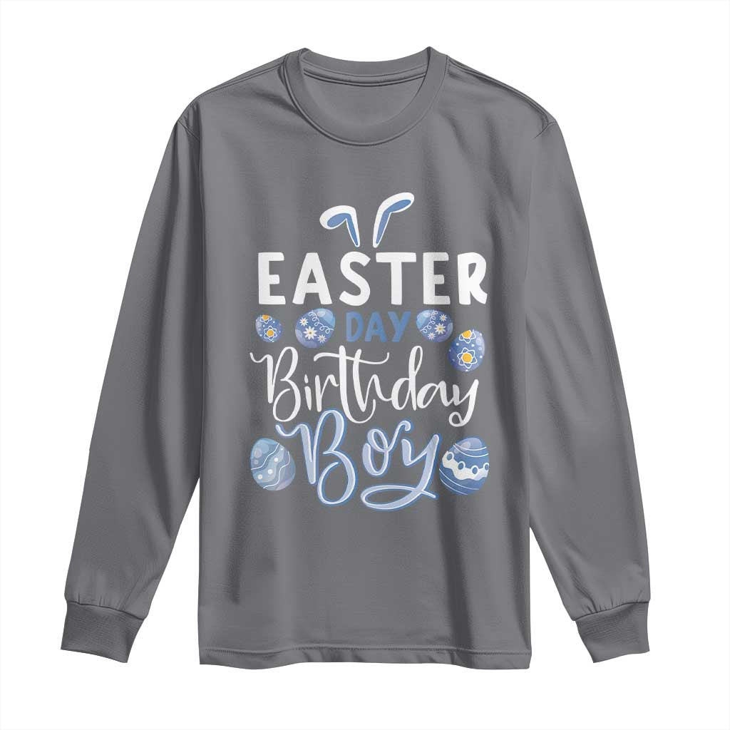 Funny Easter Day Birthday Boy Long Sleeve Shirt Born On Easter Day Eggs