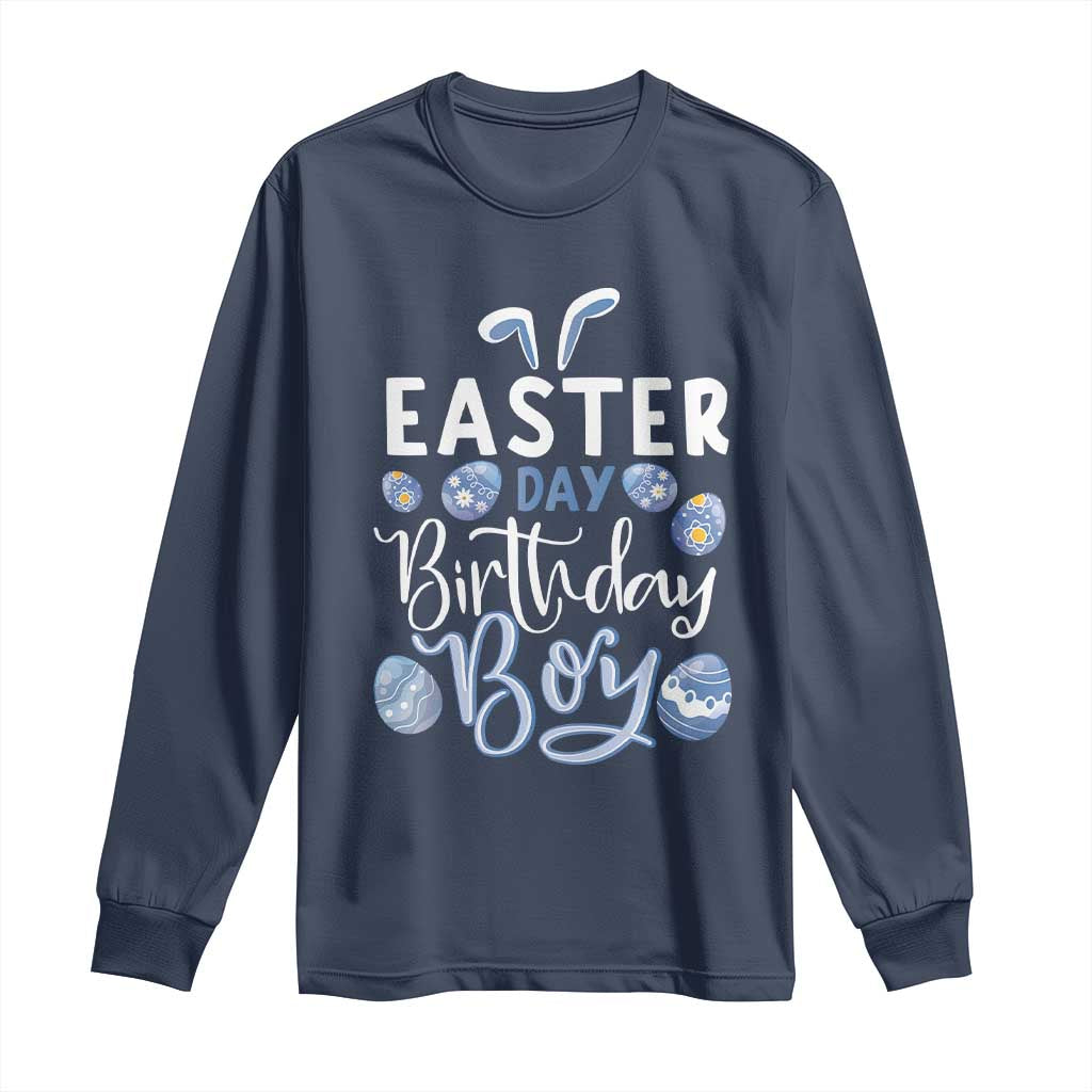 Funny Easter Day Birthday Boy Long Sleeve Shirt Born On Easter Day Eggs