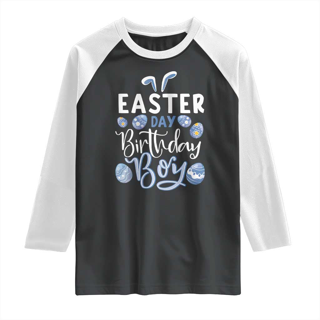 Funny Easter Day Birthday Boy Raglan Shirt Born On Easter Day Eggs