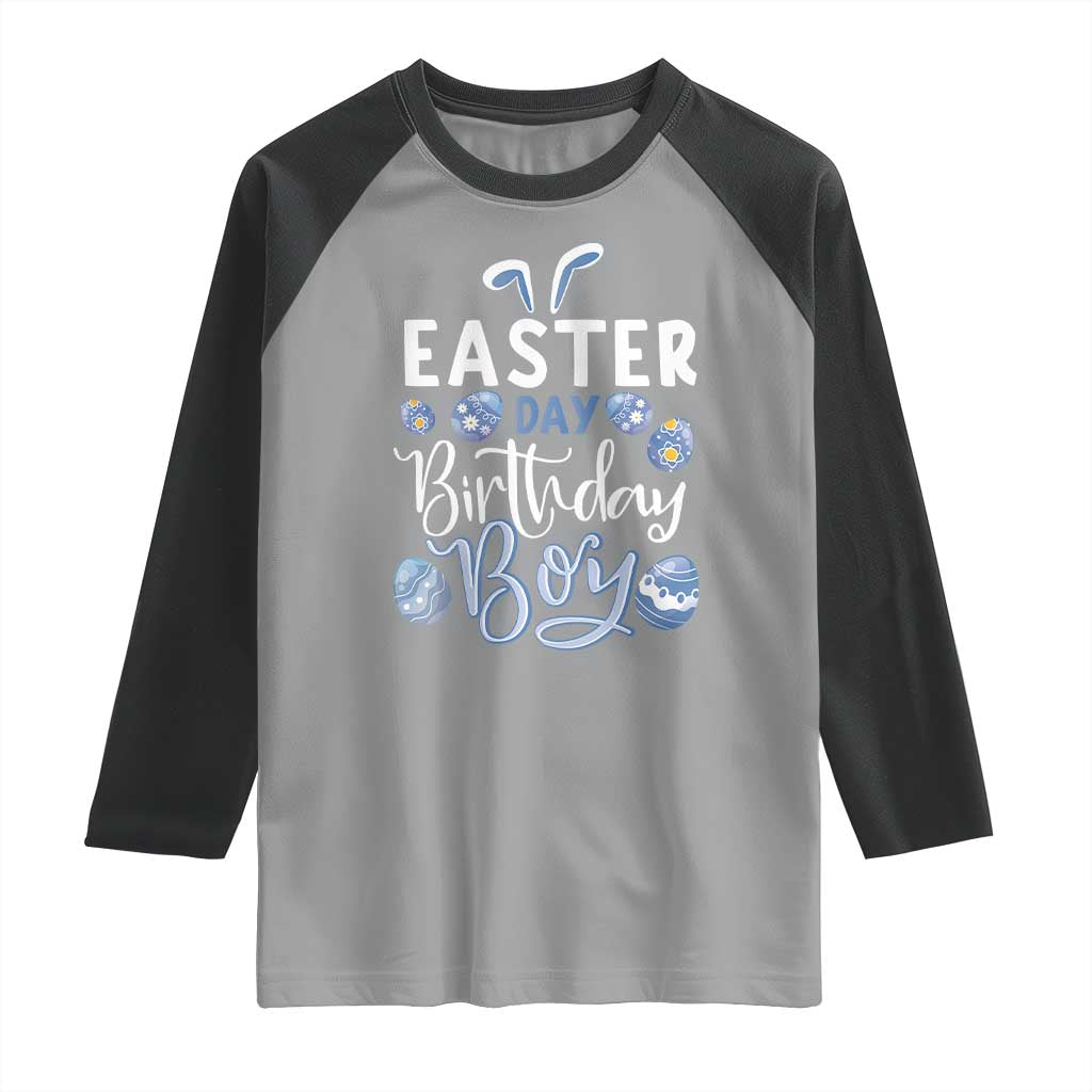 Funny Easter Day Birthday Boy Raglan Shirt Born On Easter Day Eggs