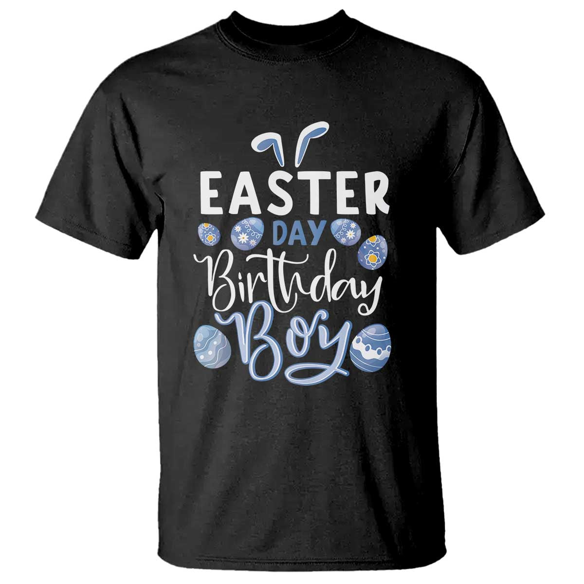 Funny Easter Day Birthday Boy T Shirt Born On Easter Day Eggs
