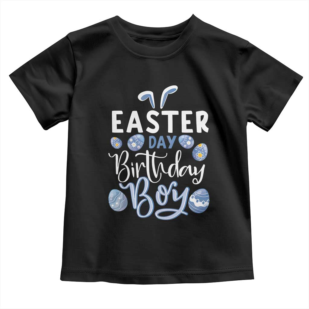 Funny Easter Day Birthday Boy Toddler T Shirt Born On Easter Day Eggs