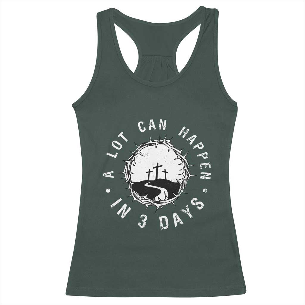 A Lot Can Happen In 3 Days Racerback Tank Top Vintage Crown Of Thorns Easter Day Good Friday Religious Christian