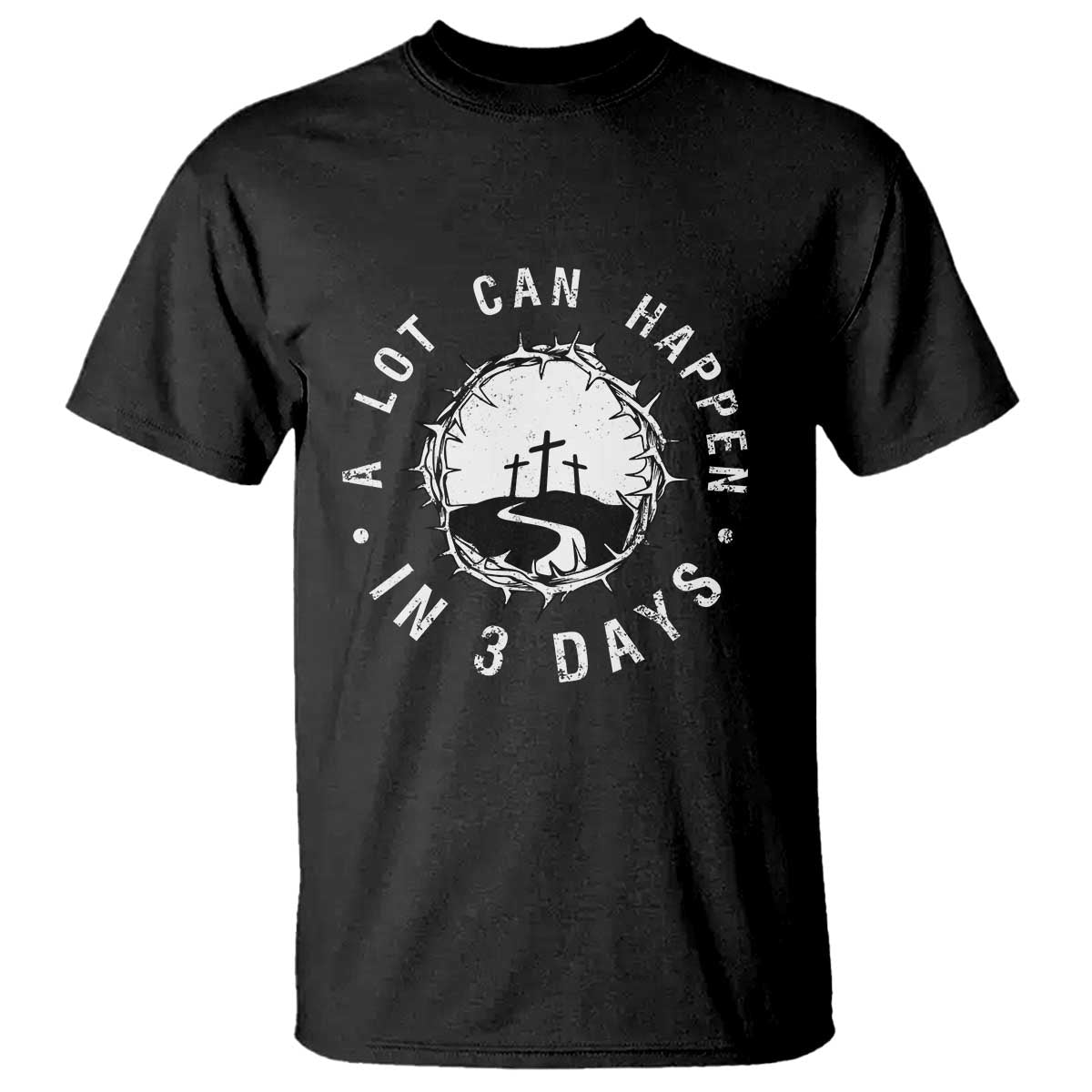 A Lot Can Happen In 3 Days T Shirt Vintage Crown Of Thorns Easter Day Good Friday Religious Christian