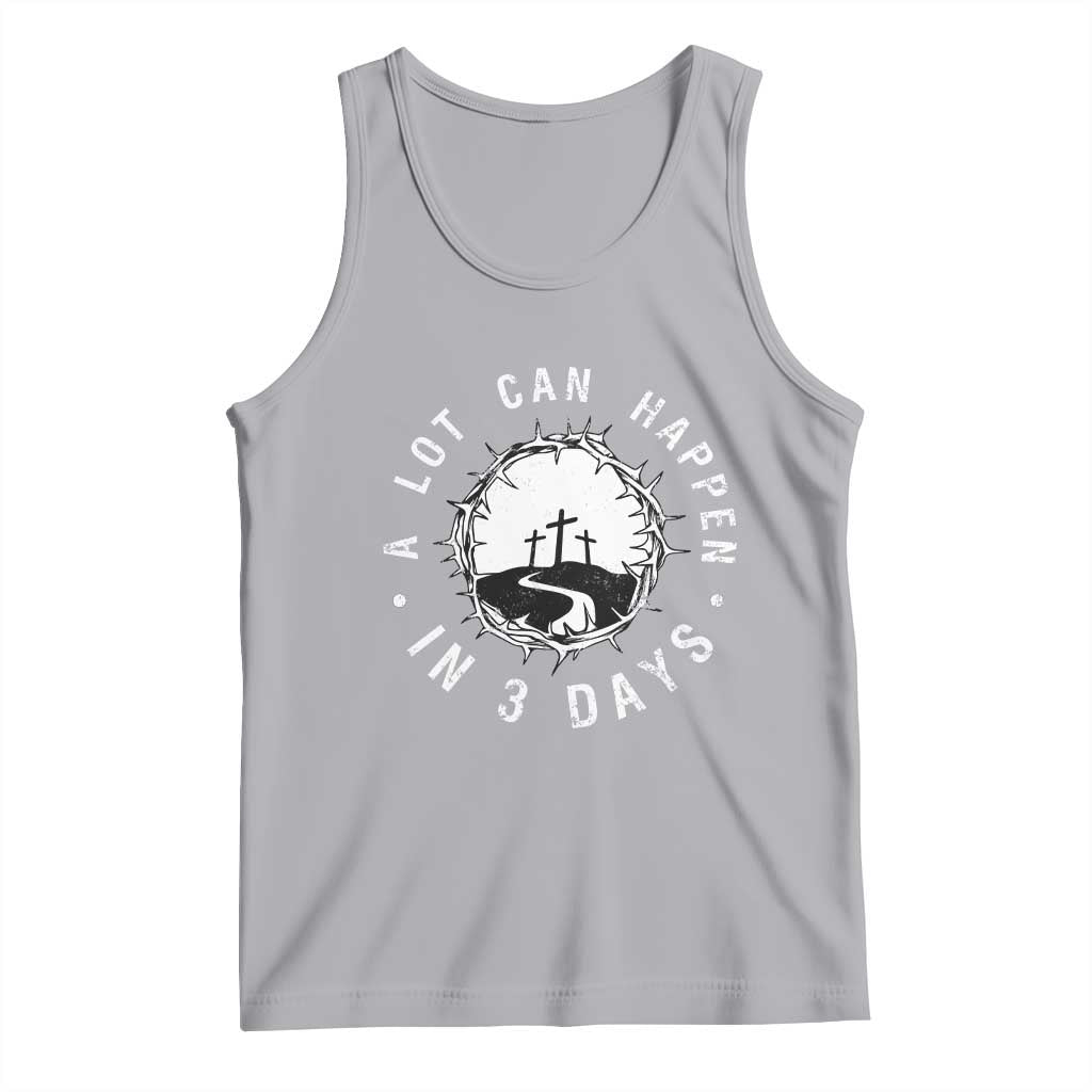 A Lot Can Happen In 3 Days Tank Top Vintage Crown Of Thorns Easter Day Good Friday Religious Christian