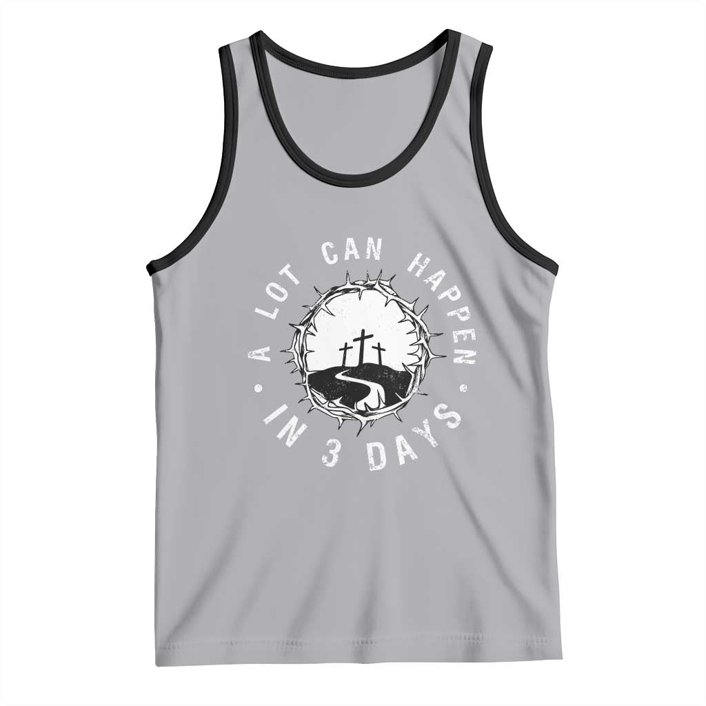 A Lot Can Happen In 3 Days Tank Top Vintage Crown Of Thorns Easter Day Good Friday Religious Christian