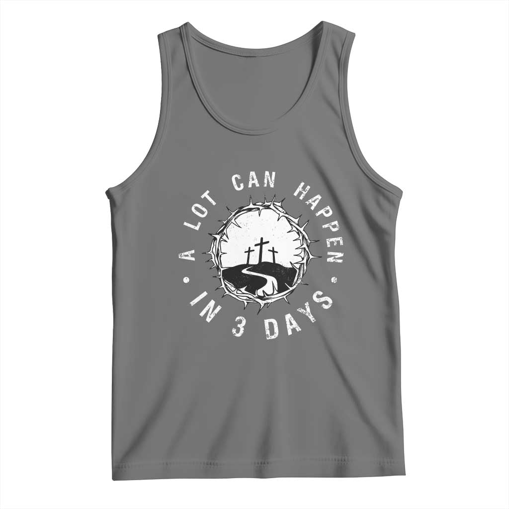 A Lot Can Happen In 3 Days Tank Top Vintage Crown Of Thorns Easter Day Good Friday Religious Christian