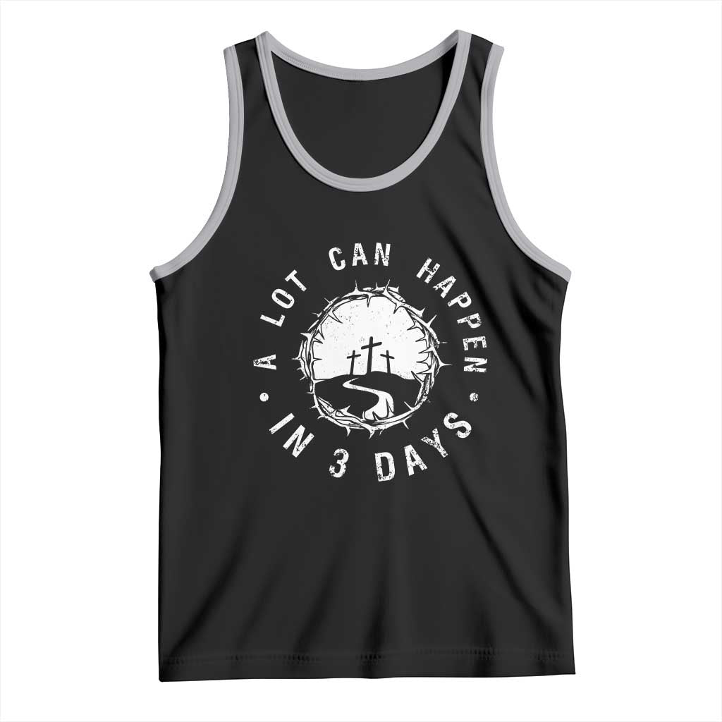 A Lot Can Happen In 3 Days Tank Top Vintage Crown Of Thorns Easter Day Good Friday Religious Christian