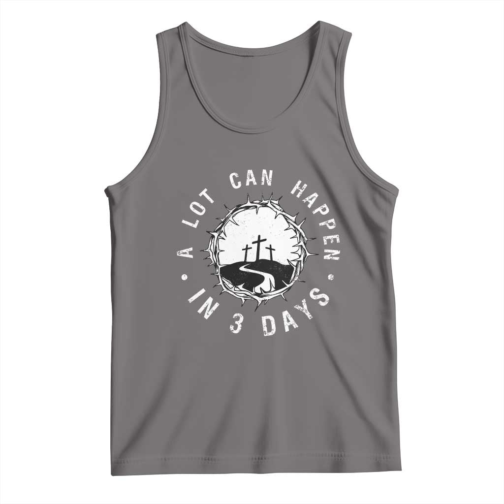 A Lot Can Happen In 3 Days Tank Top Vintage Crown Of Thorns Easter Day Good Friday Religious Christian