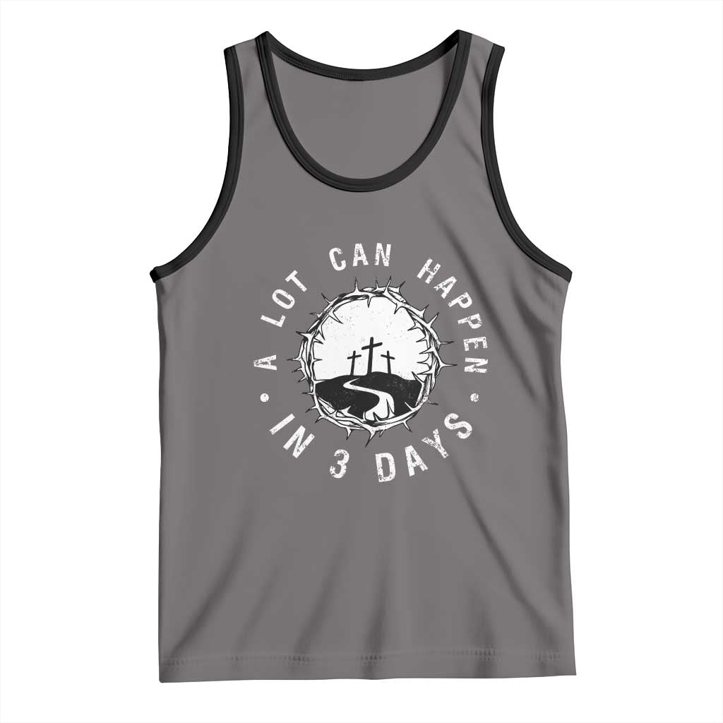 A Lot Can Happen In 3 Days Tank Top Vintage Crown Of Thorns Easter Day Good Friday Religious Christian