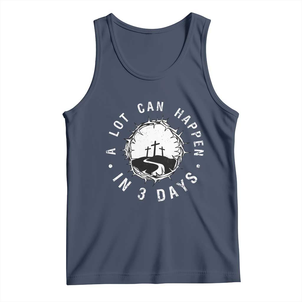 A Lot Can Happen In 3 Days Tank Top Vintage Crown Of Thorns Easter Day Good Friday Religious Christian