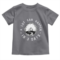 A Lot Can Happen In 3 Days Toddler T Shirt Vintage Crown Of Thorns Easter Day Good Friday Religious Christian