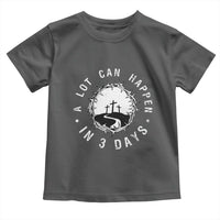 A Lot Can Happen In 3 Days Toddler T Shirt Vintage Crown Of Thorns Easter Day Good Friday Religious Christian