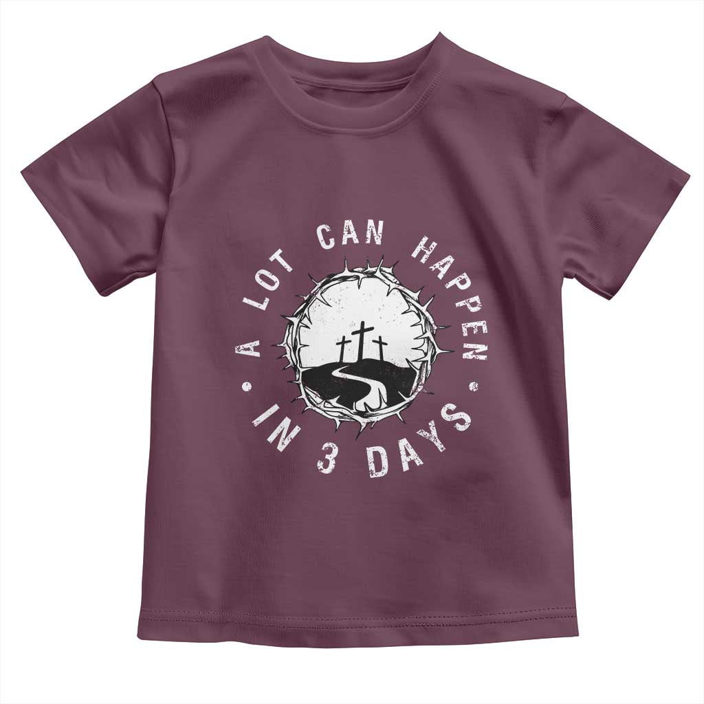 A Lot Can Happen In 3 Days Toddler T Shirt Vintage Crown Of Thorns Easter Day Good Friday Religious Christian