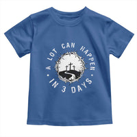 A Lot Can Happen In 3 Days Toddler T Shirt Vintage Crown Of Thorns Easter Day Good Friday Religious Christian