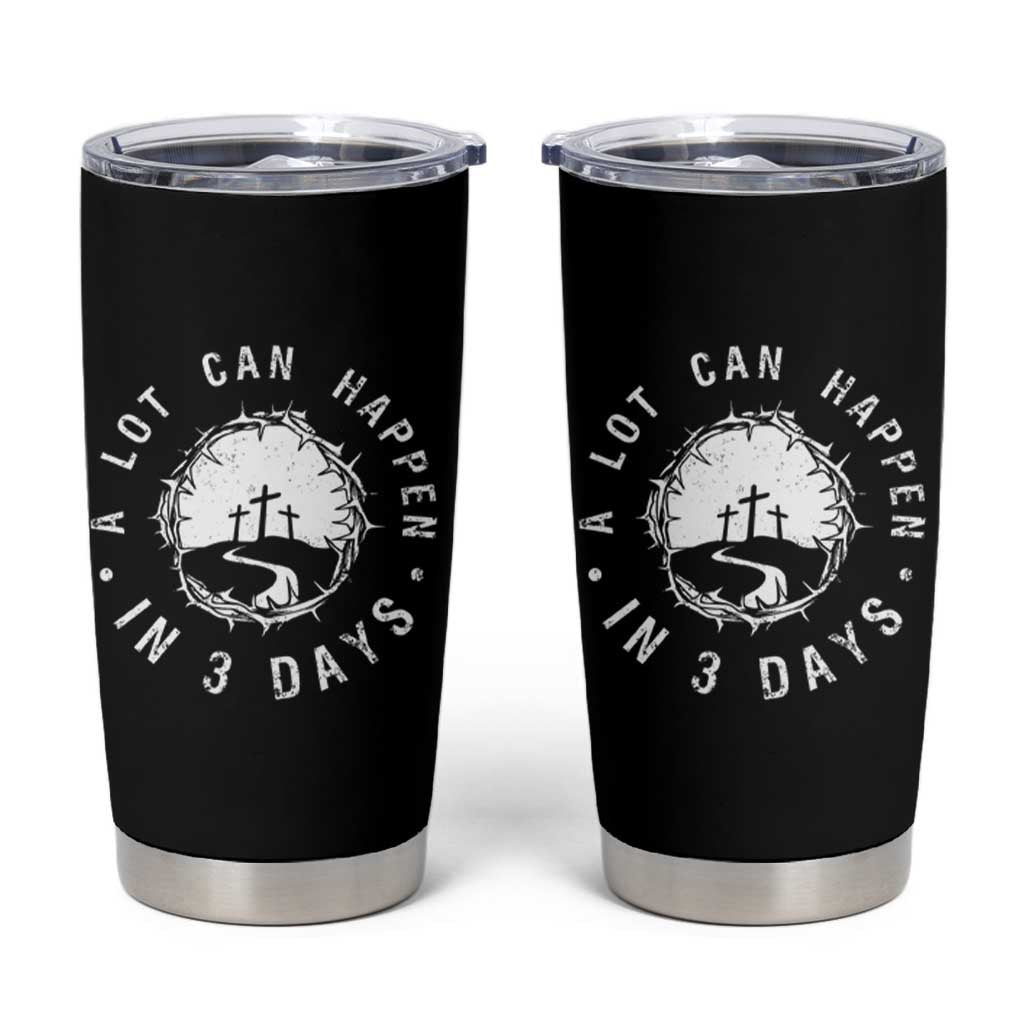 A Lot Can Happen In 3 Days Tumbler Cup Vintage Crown Of Thorns Easter Day Good Friday Religious Christian