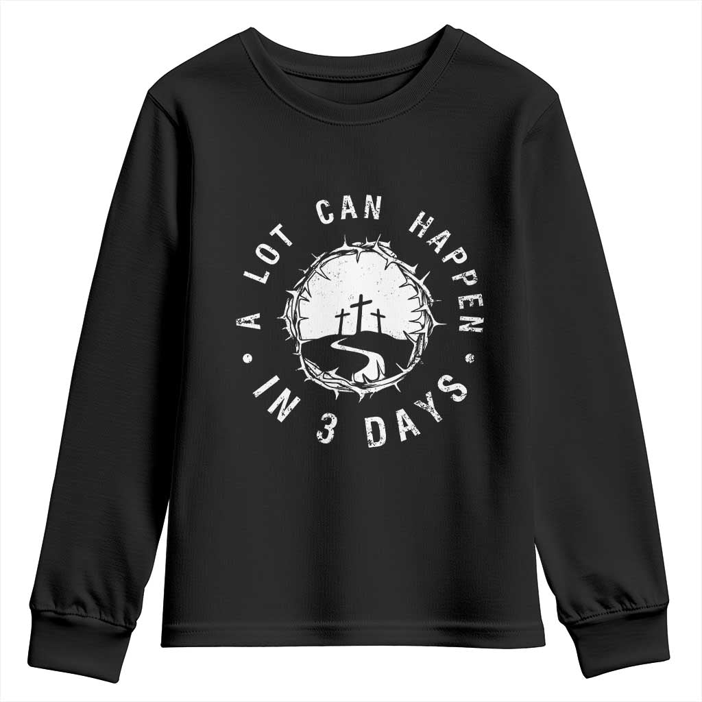 A Lot Can Happen In 3 Days Youth Sweatshirt Vintage Crown Of Thorns Easter Day Good Friday Religious Christian