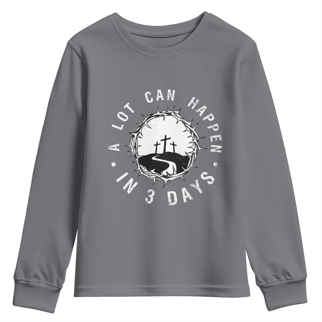 A Lot Can Happen In 3 Days Youth Sweatshirt Vintage Crown Of Thorns Easter Day Good Friday Religious Christian