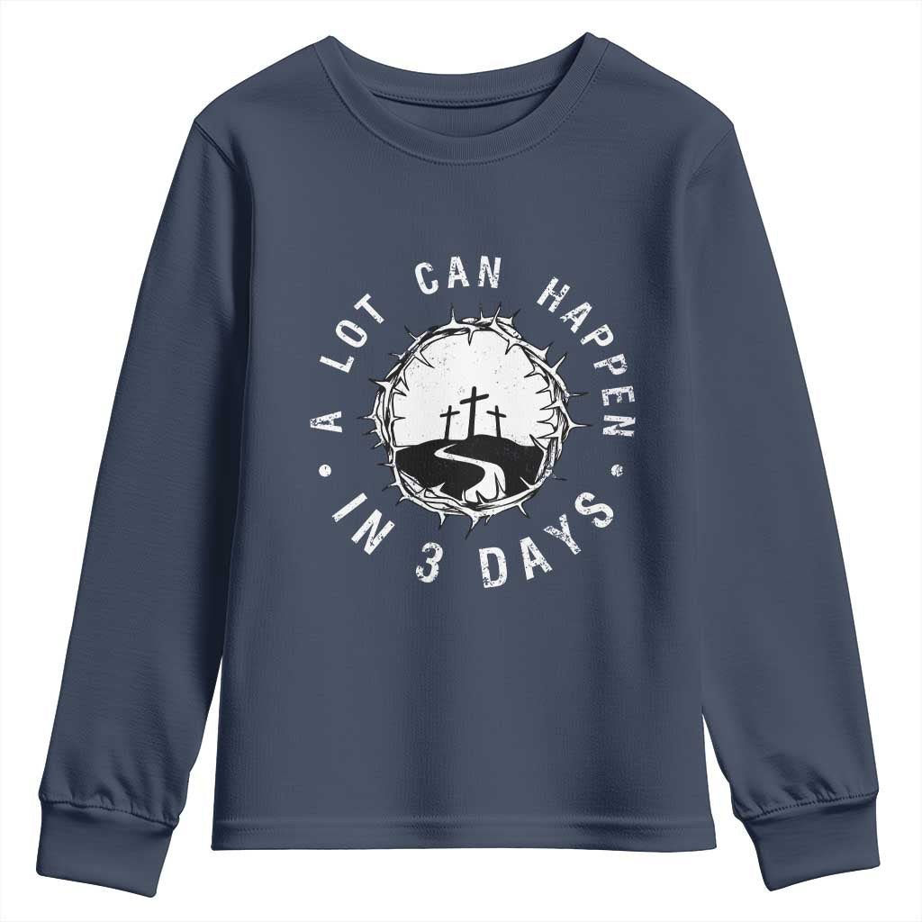 A Lot Can Happen In 3 Days Youth Sweatshirt Vintage Crown Of Thorns Easter Day Good Friday Religious Christian