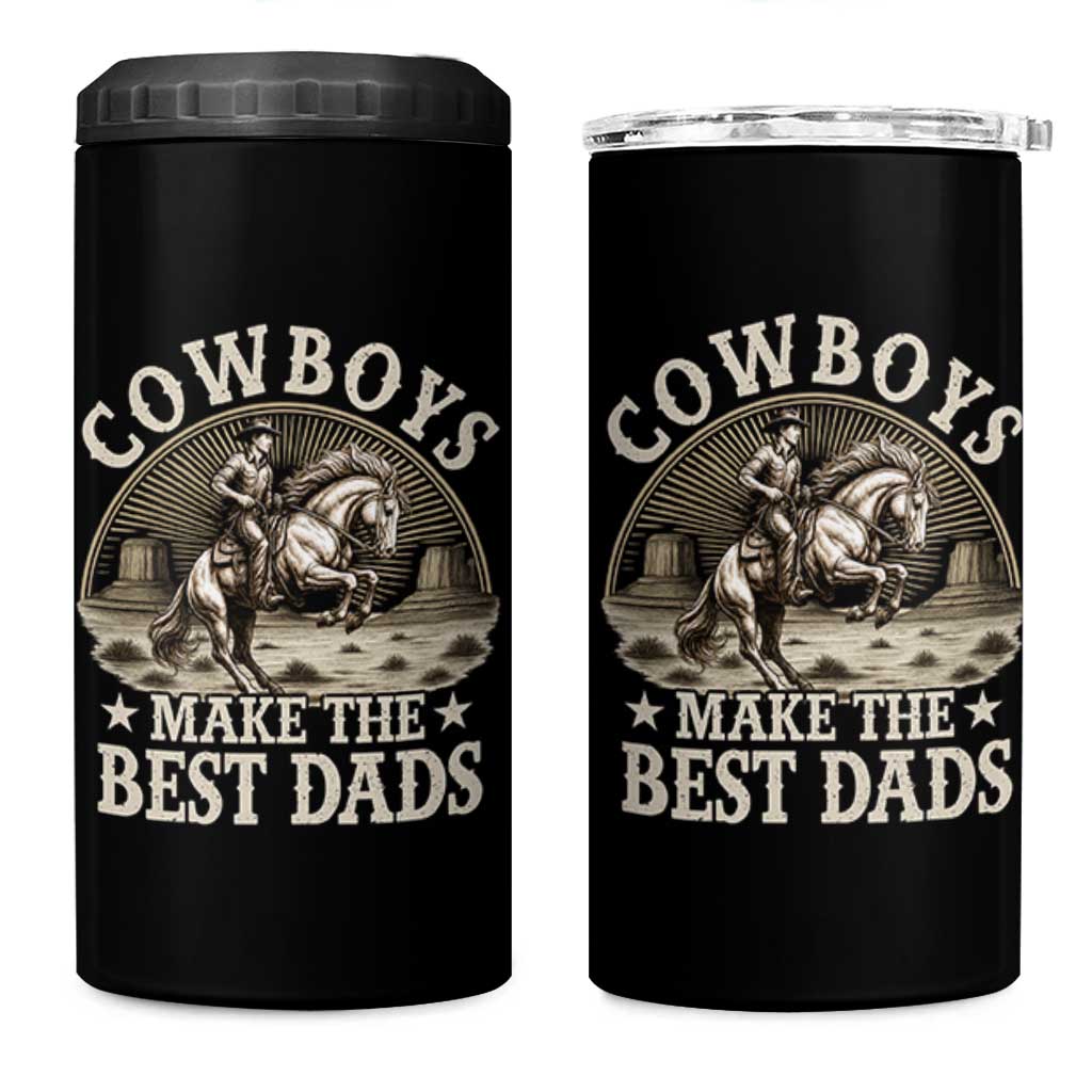Funny Cowboys Make The Best Dads 4 in 1 Can Cooler Tumbler Western Country Fathers Day