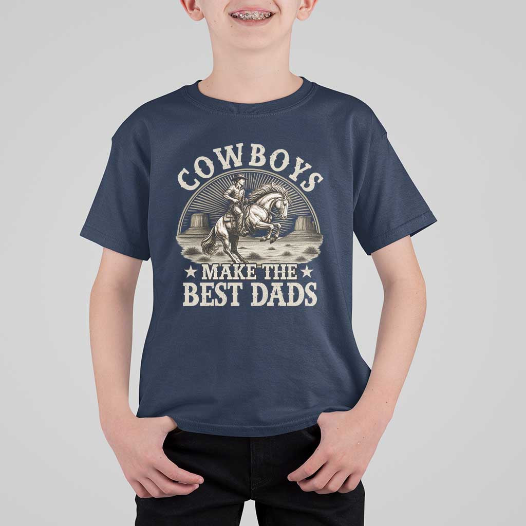 Funny Cowboys Make The Best Dads T Shirt For Kid Western Country Father's Day