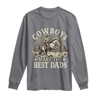Funny Cowboys Make The Best Dads Long Sleeve Shirt Western Country Father's Day
