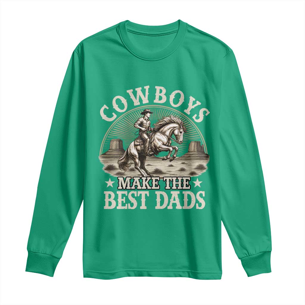 Funny Cowboys Make The Best Dads Long Sleeve Shirt Western Country Father's Day