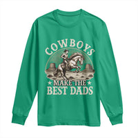 Funny Cowboys Make The Best Dads Long Sleeve Shirt Western Country Father's Day